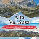 Alta Val Susa. Escursioni tra storia e natura